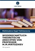 WISSENSCHAFTLICH-THEORETISCHE ANSICHTEN VON PROFESSOR M.M.MIRTOZHIEV