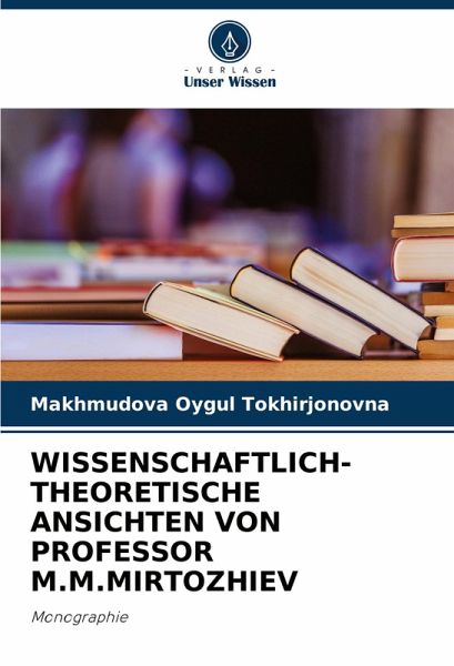 WISSENSCHAFTLICH-THEORETISCHE ANSICHTEN VON PROFESSOR M.M.MIRTOZHIEV WISSENSCHAFTLICH-THEORETISCHE ANSICHTEN VON PROFESSOR M.M.MIRTOZHIEV