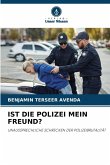 IST DIE POLIZEI MEIN FREUND?