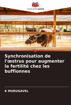 Synchronisation de l'¿strus pour augmenter la fertilité chez les bufflonnes - MURUGAVEL, K