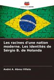 Les racines d'une nation moderne. Les identités de Sérgio B. de Holanda Les racines d'une nation moderne. Les identités de Sérgio B. de Holanda
