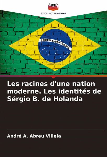 Les racines d'une nation moderne. Les identités de Sérgio B. de Holanda