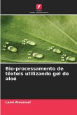 Bio-processamento de têxteis utilizando gel de aloé Bio-processamento de têxteis utilizando gel de aloé