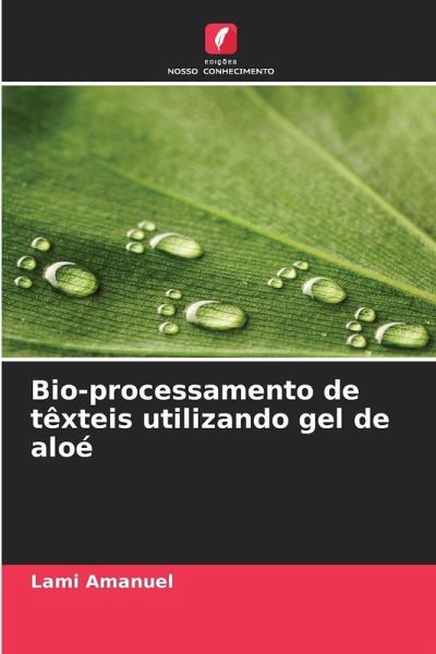 Bio-processamento de têxteis utilizando gel de aloé Bio-processamento de têxteis utilizando gel de aloé
