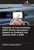 Sistema di tracciamento delle donne lavoratrici basato su Android che utilizza GPS e GSM Sistema di tracciamento delle donne lavoratrici basato su Android che utilizza GPS e GSM