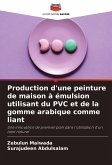 Production d'une peinture de maison à émulsion utilisant du PVC et de la gomme arabique comme liant