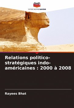 Cover Relations politico-stratégiques indo-américaines : 2000 à 2008