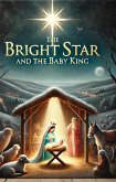 Bright Star And The Baby King (eBook, ePUB)