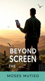 Beyond the Screen A Journey Toward Conscious Living (eBook, ePUB) Beyond the Screen A Journey Toward Conscious Living (eBook, ePUB)