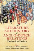 The Literature and History of Anglo-Dutch Relations, Medieval to Modern (eBook, ePUB) The Literature and History of Anglo-Dutch Relations, Medieval to Modern (eBook, ePUB)
