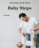 Baby Steps (Step Dads, #3) (eBook, ePUB) Baby Steps (Step Dads, #3) (eBook, ePUB)