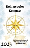 Dein Astraler Kompass 2025 (eBook, ePUB) Dein Astraler Kompass 2025 (eBook, ePUB)