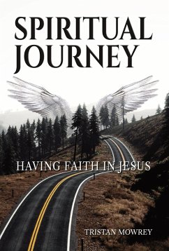 Spiritual Journey: Having Faith in Jesus (A Spiritual Journey with Jesus, The Holy Spirit, and God, #2) (eBook, ePUB) - Mowrey, Tristan