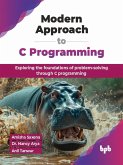 Modern Approach to C Programming: Exploring the foundations of problem-solving through C programming (eBook, ePUB)