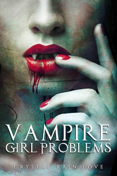 Vampire Girl Problems (Twice Bitten, #2) (eBook, ePUB) - Love, Crystal-Rain