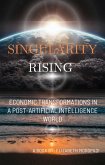 Singularity Rising: Economic Transformations in a Post-AI World (O7.0 TRANSFORM INFORMATION TECHNOLOGY) (eBook, ePUB) Singularity Rising: Economic Transformations in a Post-AI World (O7.0 TRANSFORM INFORMATION TECHNOLOGY) (eBook, ePUB)