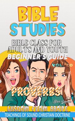 Bible Class for Adults and Youth: Beginner's Guide: Proverbs (BIBLE CLASS FROM SCRATCH, #20) (eBook, ePUB) - Sermons, Bible