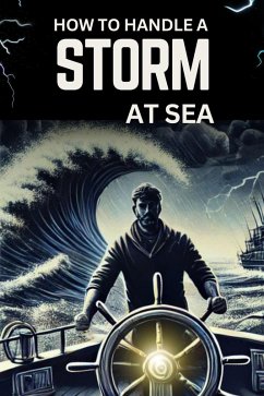 How to Handle a Storm at Sea: Expert Advice for Sailors and Boaters (eBook, ePUB) - Shop, Business Success