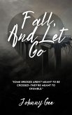 Fall, And Let Go (eBook, ePUB)