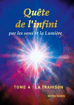Cover Quête de l'infini par les sons et la Lumière, Tome 4 : La Trahison (eBook, ePUB)