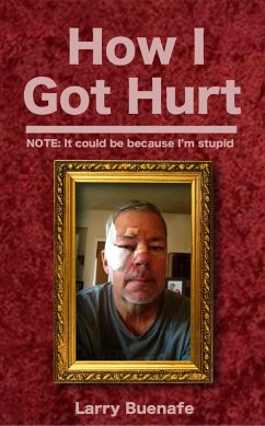 How I Got Hurt (eBook, ePUB) - Buenafe, Larry