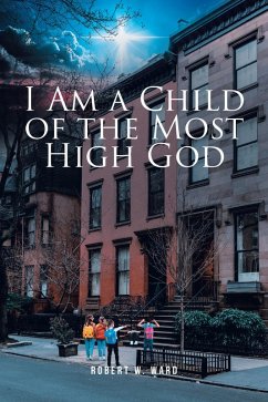 I Am a Child of the Most High God (eBook, ePUB) - Ward, Robert W.