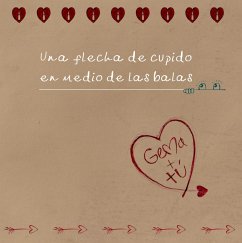 Una flecha de Cupido en medio de las balas (Narrar Para Sanar, #1) (eBook, ePUB) - Proyectarte