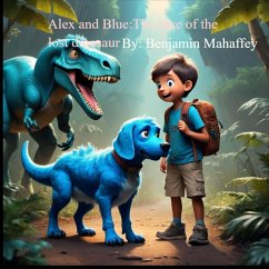 Alex and Blue: The Case Of The Missing Dinosaur (1, #2) (eBook, ePUB) - Mahaffey, Benjamin