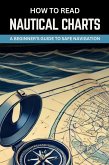 How to Read Nautical Charts: A Beginner's Guide to Safe Navigation (eBook, ePUB)