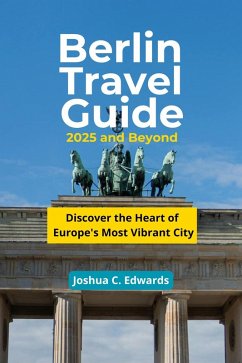 Cover Berlin Travel Guide 2025 and Beyond (eBook, ePUB)