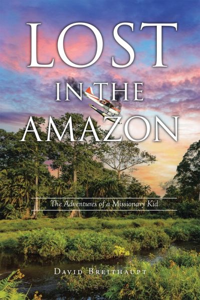 Lost in the Amazon (eBook, ePUB) Lost in the Amazon (eBook, ePUB)