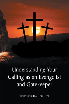 Understanding Your Calling as an Evangelist and Gatekeeper (eBook, ePUB) - Jean Philippe, Hadassah