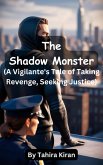 The Shadow Monster (A Vigilante's Tale of Taking Revenge, Seeking Justice) (eBook, ePUB)