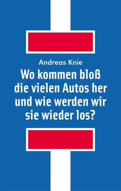 Cover Wo kommen bloß die vielen Autos her und wie werden wir sie wieder los?