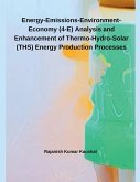 Energy-Emissions-Environment-Economy (4-E) Analysis and Enhancement of Thermo-Hydro- Solar (THS) Energy Production Processes