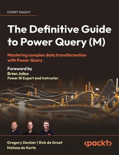 The Definitive Guide to Power Query (M) - Deckler, Greg; Groot, Rick de; Korte, Melissa de
