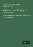 Les insectes. Traité élémentaire d'entomologie Les insectes. Traité élémentaire d'entomologie