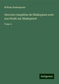 Oeuvres complètes de Shakspeare avec une étude sur Shakspeare