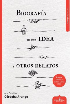 BIOGRAFÍA DE UNA IDEA Y OTROS RELATOS Cover BIOGRAFÍA DE UNA IDEA Y OTROS RELATOS
