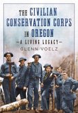 The Civilian Conservation Corps in Oregon The Civilian Conservation Corps in Oregon