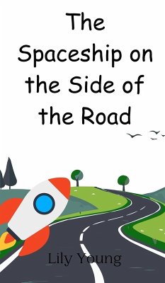 The Spaceship on the Side of the Road - Young, Lily