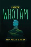 I KNOW WHO I AM I KNOW WHO I AM
