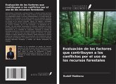 Evaluación de los factores que contribuyen a los conflictos por el uso de los recursos forestales Evaluación de los factores que contribuyen a los conflictos por el uso de los recursos forestales
