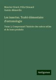 Les insectes. Traité élémentaire d'entomologie Les insectes. Traité élémentaire d'entomologie