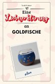 Eine Liebeserklärung an Goldfische Eine Liebeserklärung an Goldfische