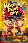 Watching Paint Dry Watching Paint Dry