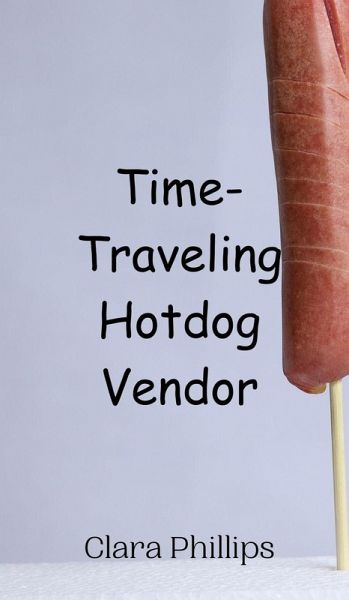 Time-Traveling Hotdog Vendor Time-Traveling Hotdog Vendor