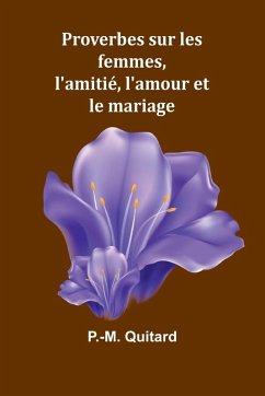 Cover Proverbes sur les femmes, l'amitié, l'amour et le mariage