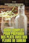 GUIDE COMPLET POUR PRÉPARER DES PLATS AVEC DES FLEURS DE SUREAU