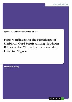 Factors Influencing the Prevalence of Umbilical Cord Sepsis Among Newborn Babies at the China-Uganda Friendship Hospital Naguru Factors Influencing the Prevalence of Umbilical Cord Sepsis Among Newborn Babies at the China-Uganda Friendship Hospital Naguru